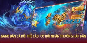 Bắn cá đổi thẻ cào