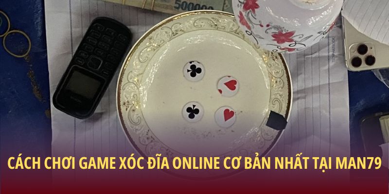 Cách chơi game Xóc đĩa online cơ bản nhất tại Man79