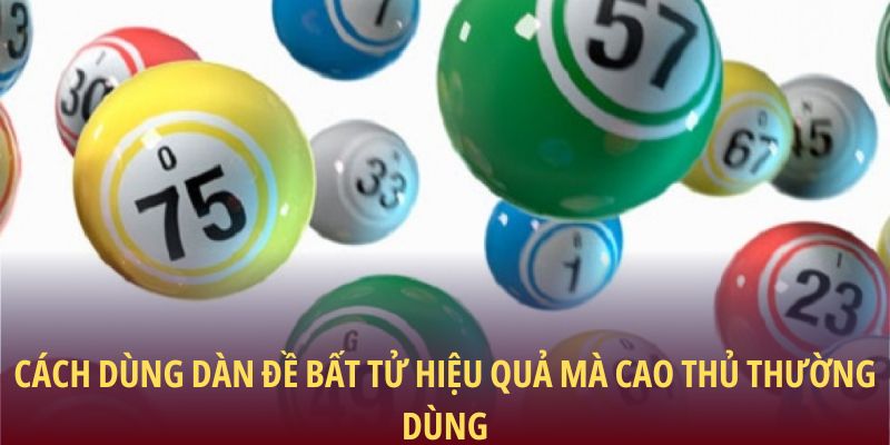Dàn Đề Bất Tử: Chiến Thuật Vàng Cho Người Chơi Cầu Cơ 3 Cách dùng dàn đề bất tử hiệu quả mà cao thủ thường dùng
