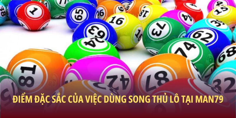Điểm đặc sắc của việc dùng song thủ lô tại Man79