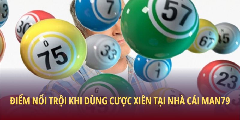 Điểm nổi trội khi dùng cược xiên tại nhà cái Man79