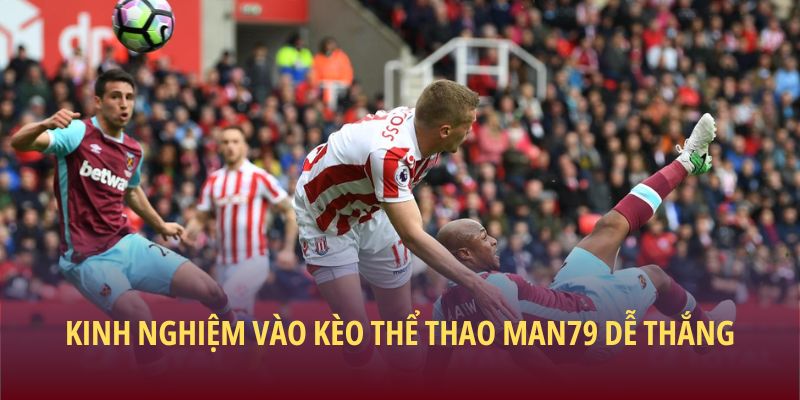 Kinh nghiệm vào kèo thể thao Man79 dễ thắng