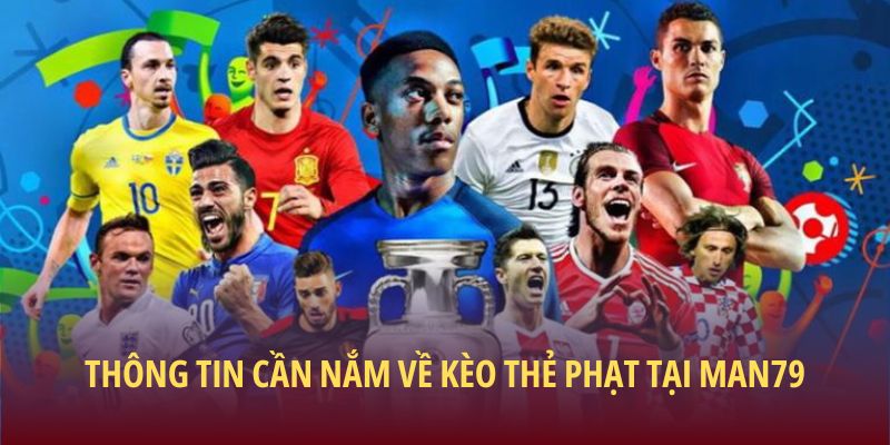 Thông tin cần nắm về kèo thẻ phạt tại Man79