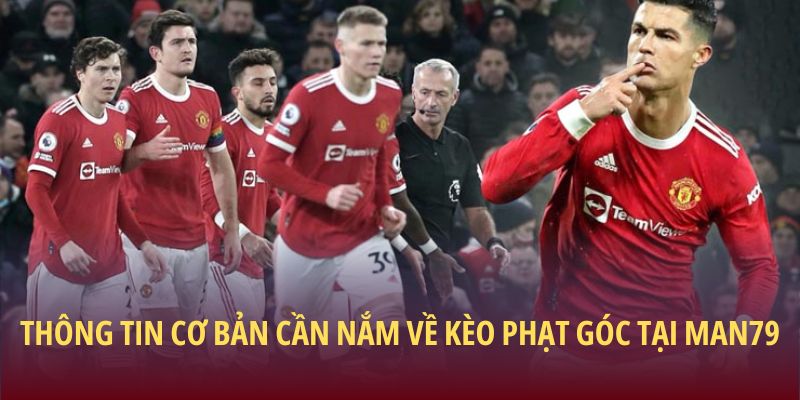 Bí Quyết Soi Kèo Phạt Góc Chuẩn Xác Và Tối Ưu Tại Man79 1 Thông tin cơ bản cần nắm về kèo phạt góc tại Man79