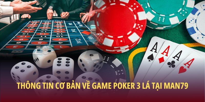 Thông tin cơ bản về game poker 3 lá tại Man79