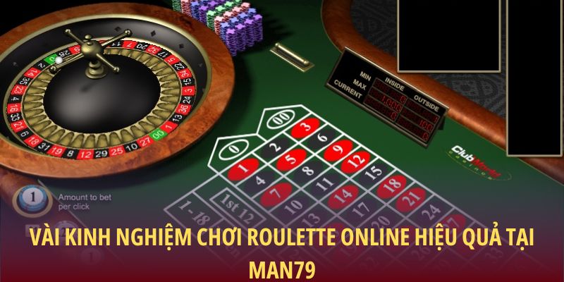 Vài kinh nghiệm chơi Roulette online hiệu quả tại Man79