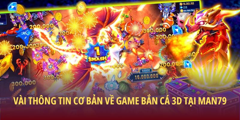 Vài thông tin cơ bản về game Bắn cá 3D tại Man79